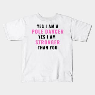 Yes I Am Stronger Than You - Pole Dance Design Kids T-Shirt